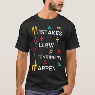 Math Teacher Mistakes Allow Thinking To Happen T-Shirt