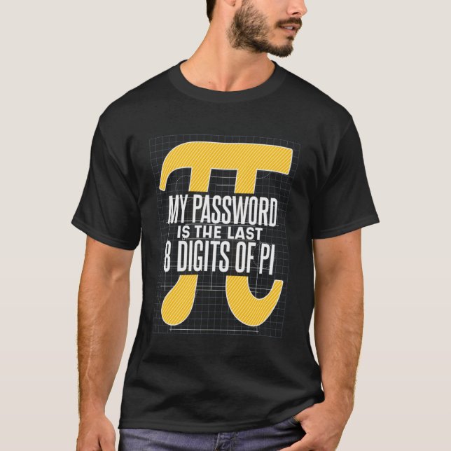 Math Teacher My Password Is The Last 8 Digits Of P T-Shirt (Front)