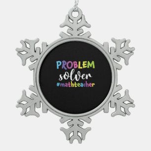 Math Teacher Problem Solver Snowflake Pewter Christmas Ornament