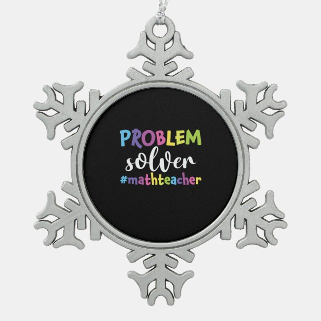 Math Teacher Problem Solver Snowflake Pewter Christmas Ornament (Front)