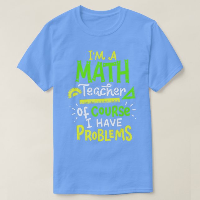 Math Teacher School Class Problem Funny 1 T-Shirt (Design Front)