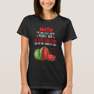 Math Teacher School Students Science Watermelon T-Shirt