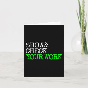 Math Teacher Show Check Your Work Test Day Shirt T Card