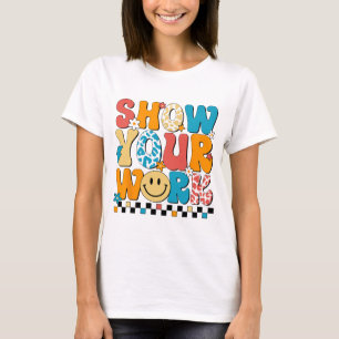 Math Teacher Show Your Work Cute Test Day Teacher  T-Shirt