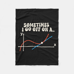Math Teacher Sometimes I Go Off On A Tangent  Fleece Blanket