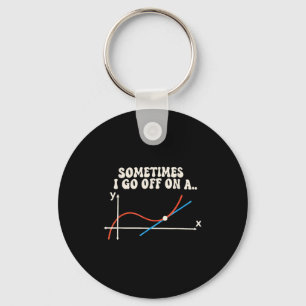 Math Teacher Sometimes I Go Off On A Tangent  Key Ring