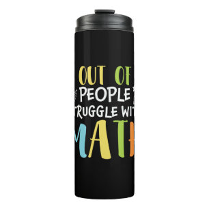 Math Teacher Struggle With Math Thermal Tumbler
