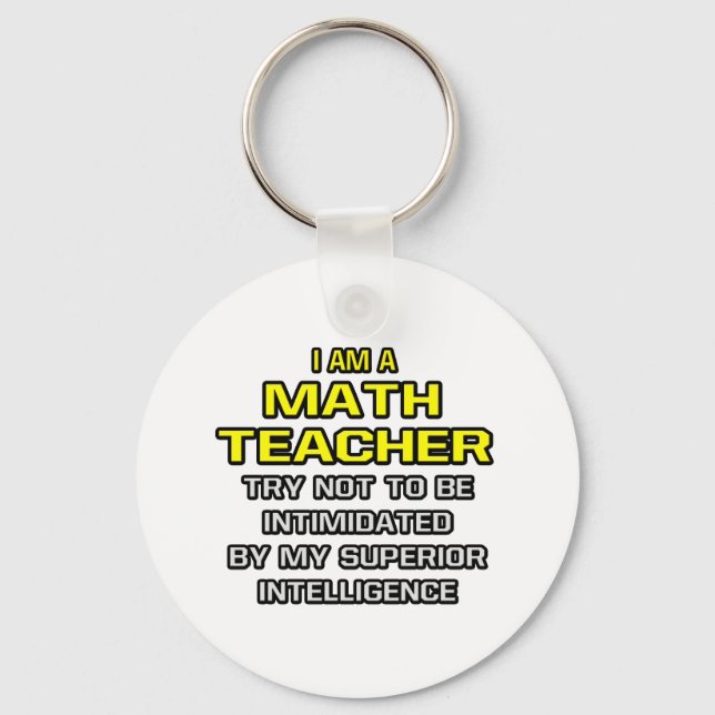 Math Teacher...Superior Intelligence Key Ring (Front)