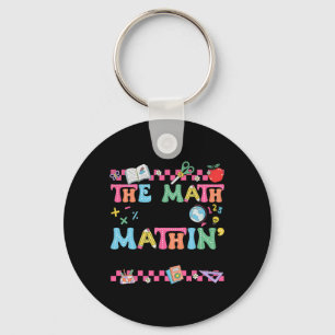 Math Teacher The Math Ain't Mathin Show Your Work  Key Ring
