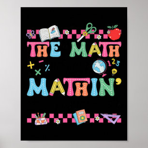 Math Teacher The Math Ain't Mathin Show Your Work  Poster