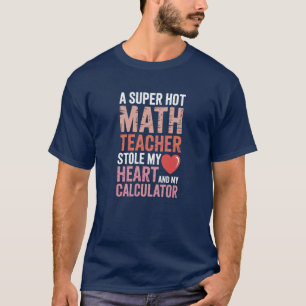 Math Teacher Valentine Nerdy Math Pun T-Shirt