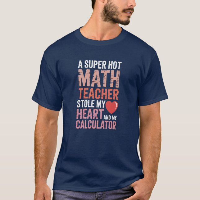 Math Teacher Valentine Nerdy Math Pun  T-Shirt (Front)