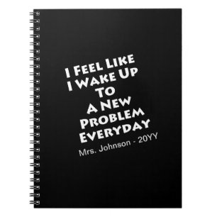 Math Teacher - Wake Up to New Problem Everyday Notebook