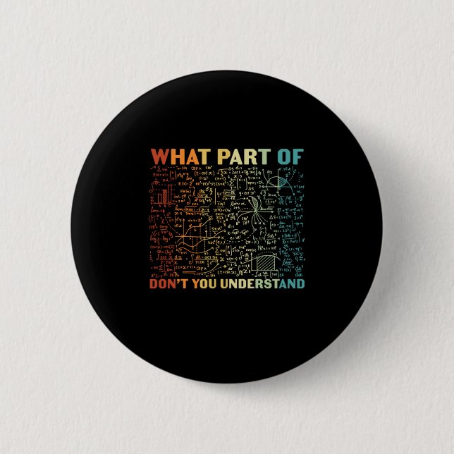 Math Teacher What Part Of Math 6 Cm Round Badge (Front)