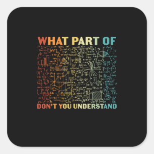 Math Teacher What Part Of Math Square Sticker