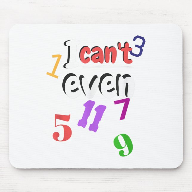 Math Teacher With Odd Numbers I Can't Even  Mouse Pad (Front)
