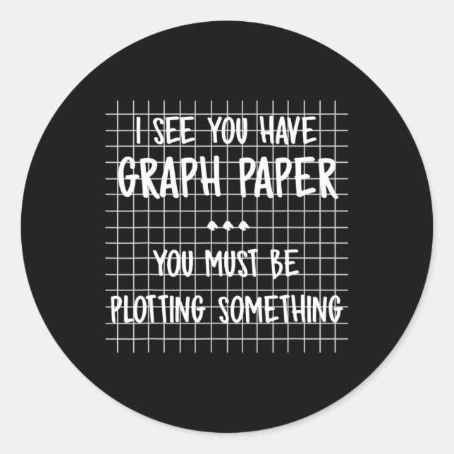Math Teacher - You Must Be Plotting Something Fun  Classic Round Sticker (Front)