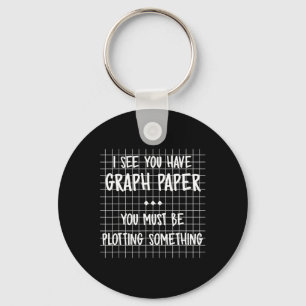 Math Teacher - You Must Be Plotting Something Fun  Key Ring