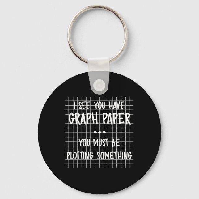 Math Teacher - You Must Be Plotting Something Fun  Key Ring (Front)