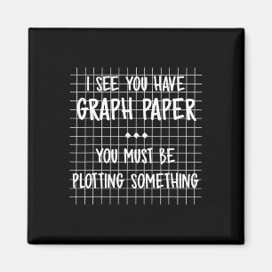 Math Teacher - You Must Be Plotting Something Fun Magnet