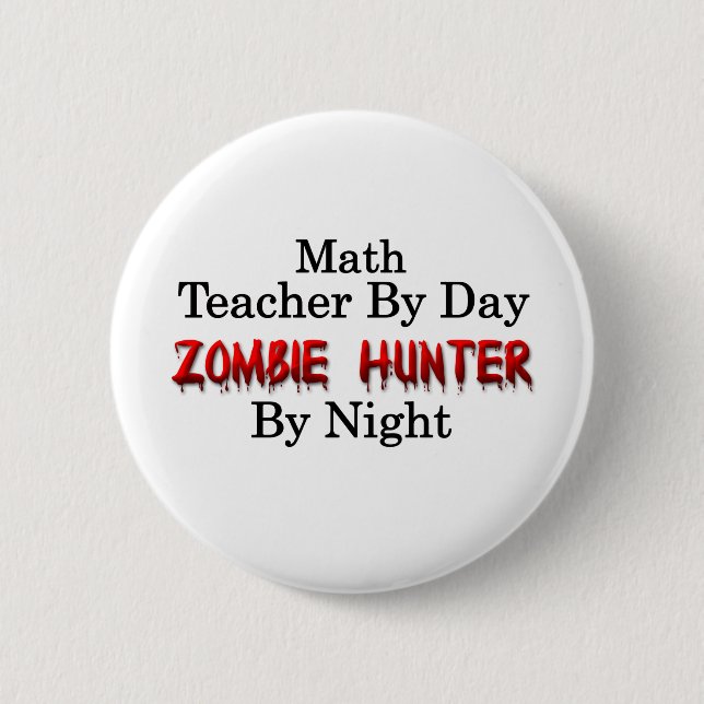 Math Teacher/Zombie Hunter 6 Cm Round Badge (Front)