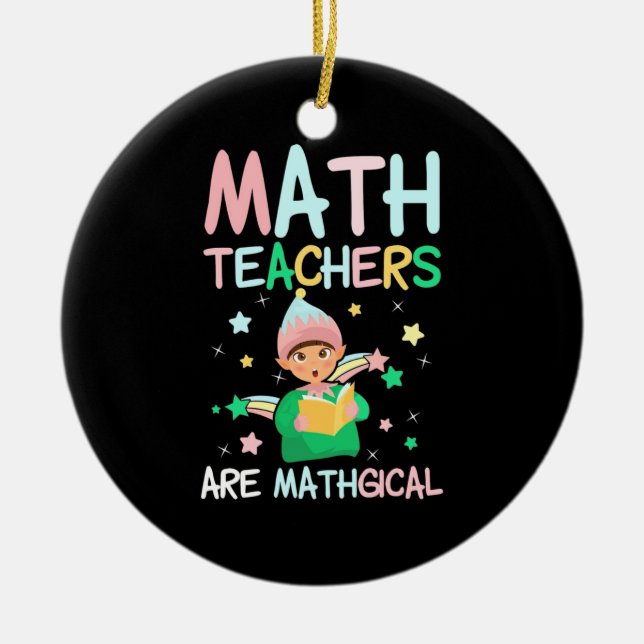 Math Teachers Are Mathgical Ceramic Tree Decoration (Front)