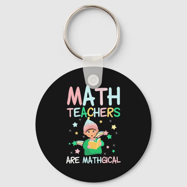 Math Teachers Are Mathgical Key Ring (Front)