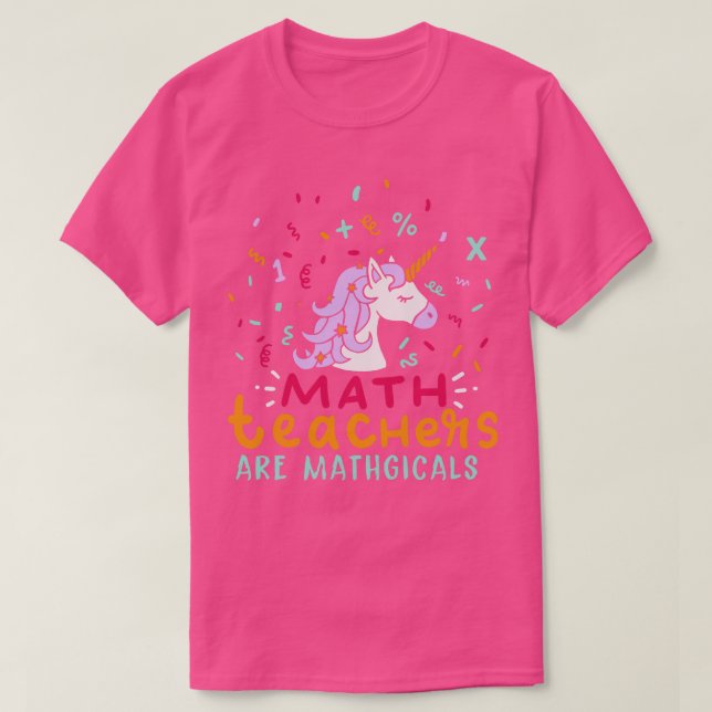 Math Teachers Are Mathgical T-Shirt (Design Front)
