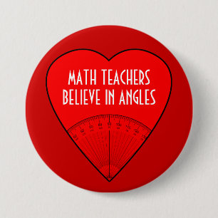 Math Teachers Believe In Angles 7.5 Cm Round Badge
