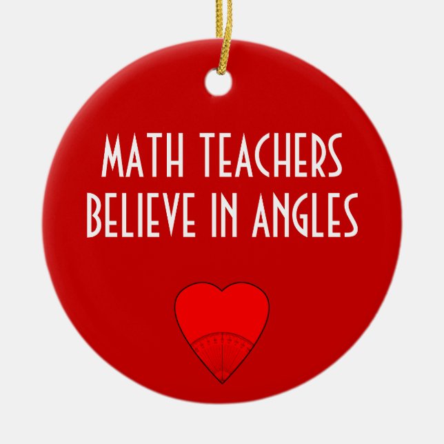 Math Teachers Believe In Angles Ceramic Tree Decoration (Front)