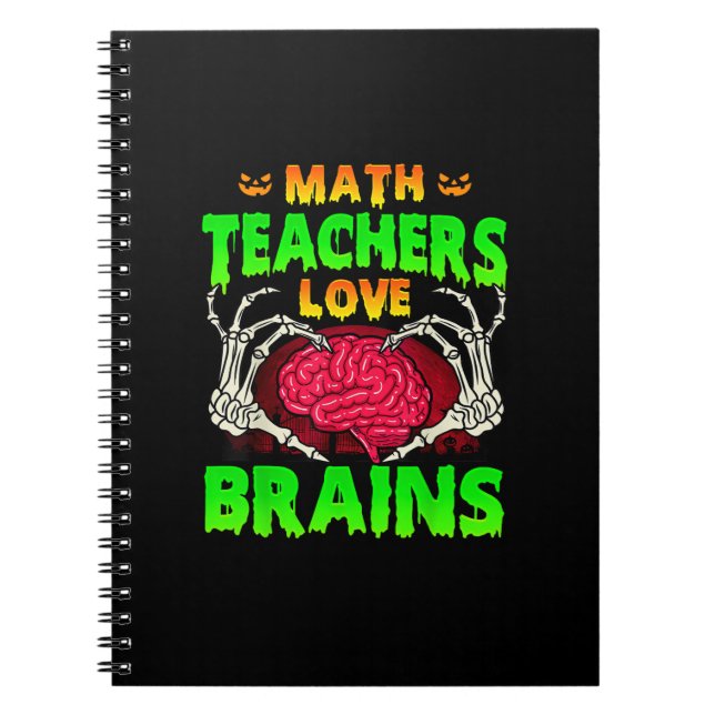 Math Teachers Brains Skeleton Hand Heart Halloween Notebook (Front)