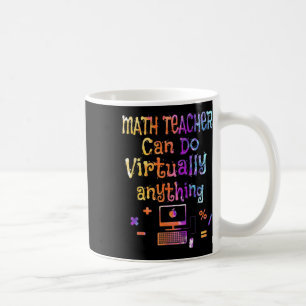Math Teachers Can Do Virtually Anything Back To Sc Coffee Mug