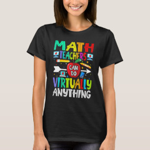 Math Teachers Can Do Virtually Anything T-Shirt