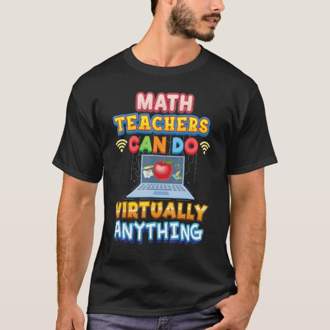 Math Teachers Can Do Virtually Anything Teacher Ba T-Shirt (Front)