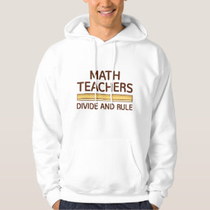 Math Teachers Divide And Rule Hoodie