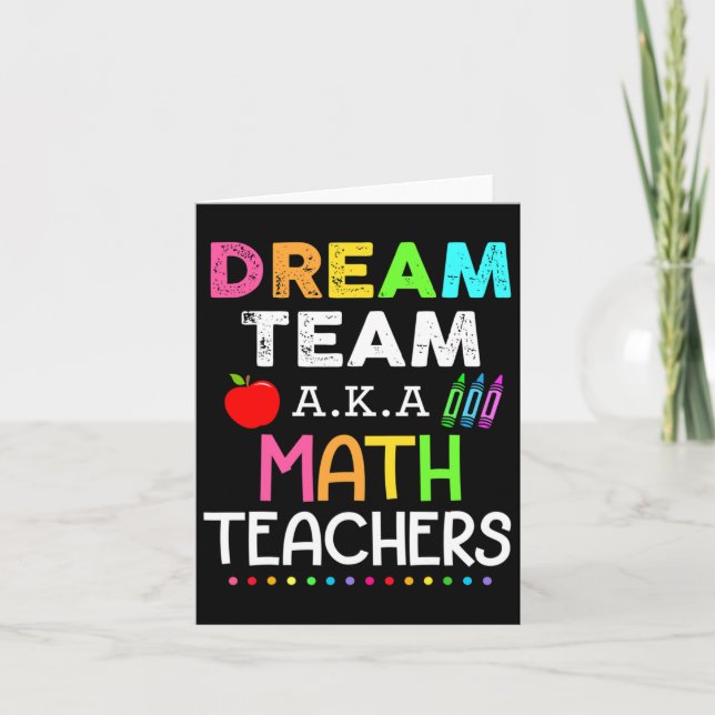 Math Teachers Dream Team Aka Math Teachers Ck To S Card (Front)