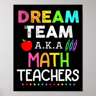 Math Teachers Dream Team Aka Math Teachers Ck To S Poster