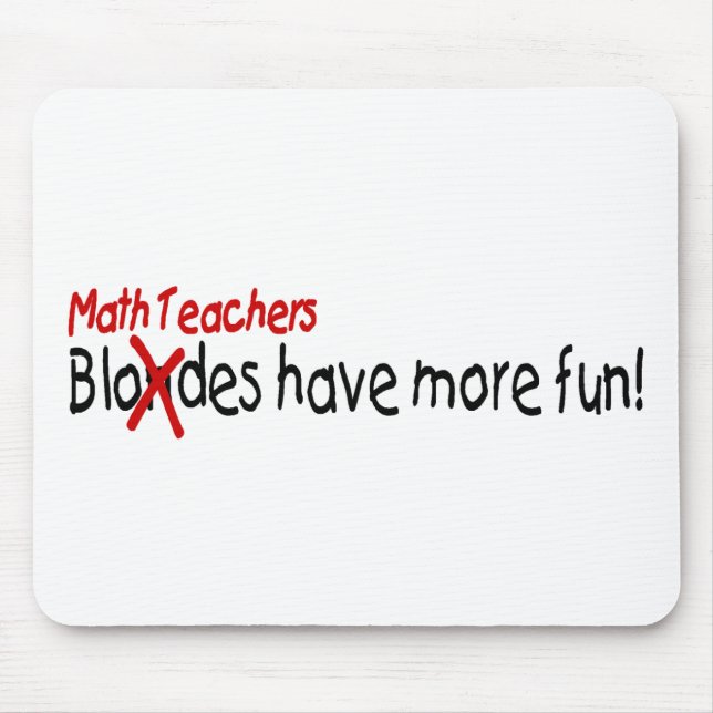 Math Teachers Have More Fun Mouse Pad (Front)