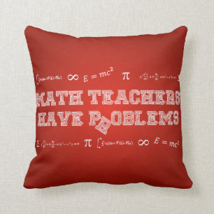 Math Teachers Have Problems Cushion