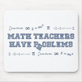 Math Teachers Have Problems Mouse Pad