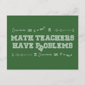 Math Teachers Have Problems Postcard