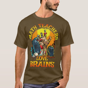 Math Teachers Love Brains Halloween T-Shirt