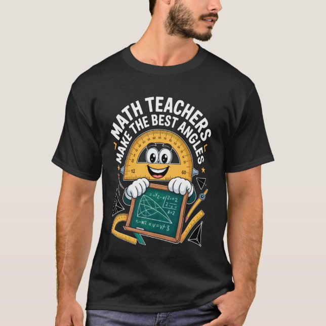 Math Teachers Make the Best Angles Funny T-Shirt (Front)