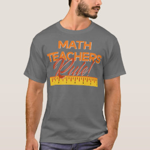 Math Teachers Rule  T-Shirt
