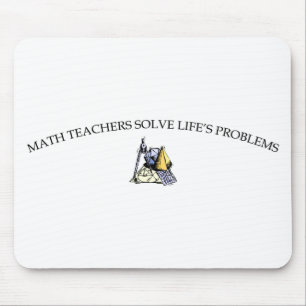 Math Teachers Solve Life's Problems Mouse Pad