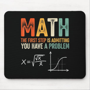 Math the first step is admitting have a problem mouse pad