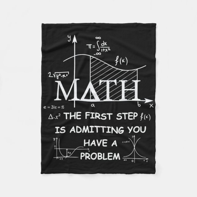 Math The First Step Is Admitting You Have A Proble Fleece Blanket (Front)