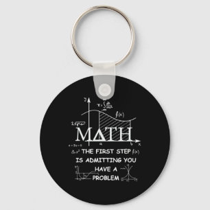 Math The First Step Is Admitting You Have A Proble Key Ring