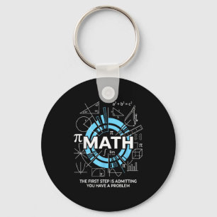 Math The First Step Is Admitting You Have A Proble Key Ring