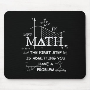 Math The First Step Is Admitting You Have A Proble Mouse Pad